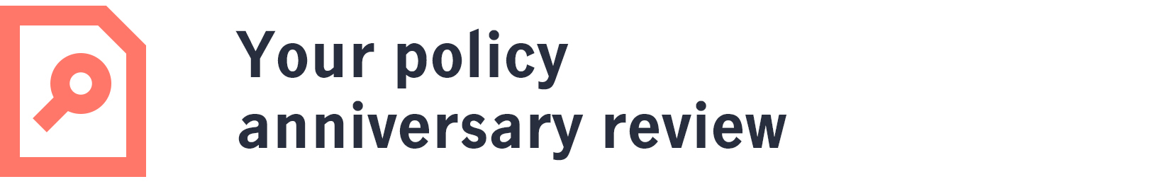 Your policy anniversary review